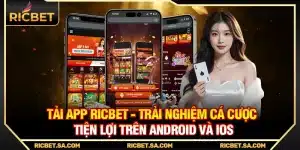 Tải App Ricbet - Trải Nghiệm Cá Cược Tiện Lợi Trên Android Và Ios