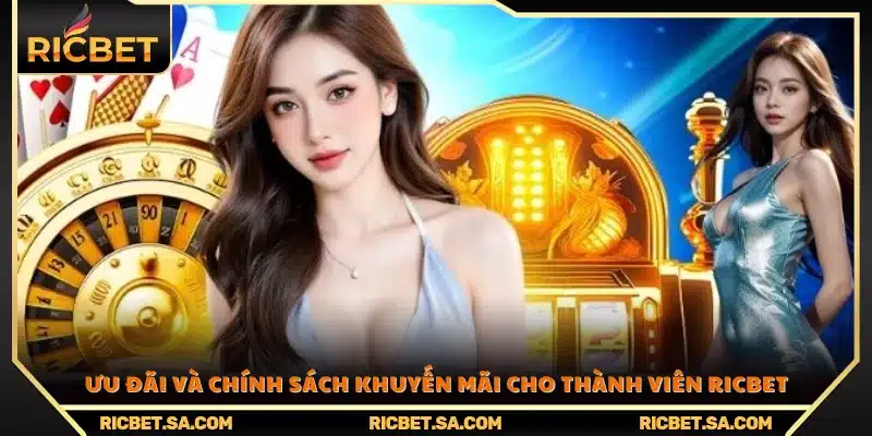Chính sách ưu đãi đặc biệt dành cho người chơi tại Ric Bet