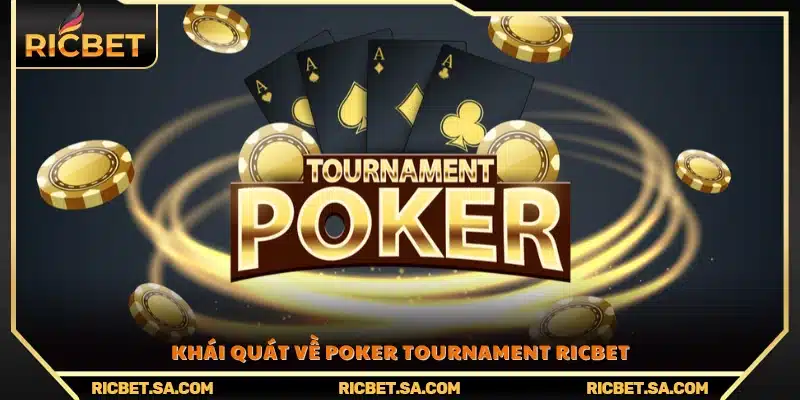 Tổng quan về giải đấu Poker Tournament tại Ricbet